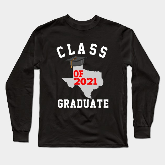 Class of 2021 Graduate Texas Graduation Long Sleeve T-Shirt by soufyane